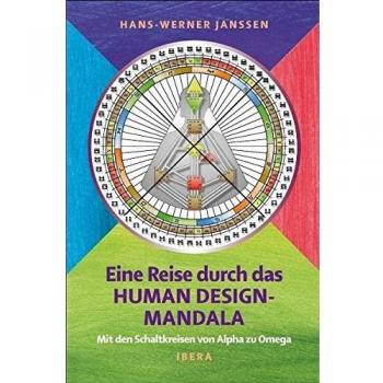 Eine Reise durch das Human Design Mandala: Mit den Schaltkreisen von Alpha zu Omega
