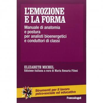 L'emozione e la forma. Manuale di anatomia e postura per analisti bioenergetici e conduttori di classi