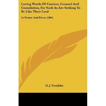 Loving Words Of Caution Counsel And Consolation For Such As Are Seeking To Be Like Their Lord