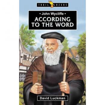 John Wycliffe : According to the Word