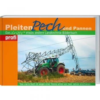 Pleiten, Pech und Pannen: Das dritte etwas andere Landtechnik-Bilderbuch