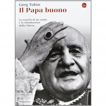 Il papa buono. La nascita di un santo e la rifondazione della Chiesa