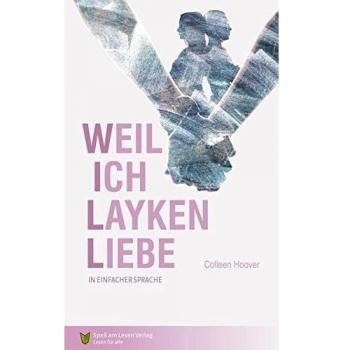 Weil ich Layken liebe: Kurzfassung in Einfacher Sprache