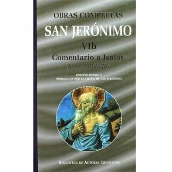 Obras completas de san jerónimo. Vib: comentario a isaías (libros xii-xviii). Pequeño resumen de unos pocos capítulos de isaías