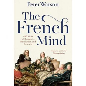 French Mind: 400 Years of Romance, Revolution, and Renewal