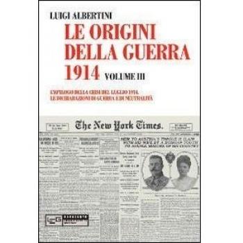 Le origini della guerra del 1914. L' epilogo della crisi del luglio 1914. Le dichiarazioni di guerra e di neutralità