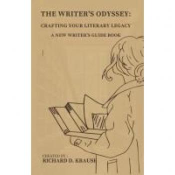 The Writer's Odyssey: Crafting Your Literary Legacy, A New Writer's Guide Book