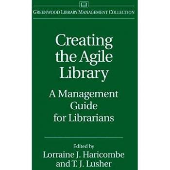 Creating the Agile Library: A Management Guide for Librarians