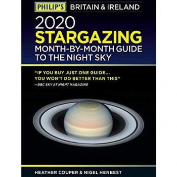 Philip's 2020 Stargazing Month-by-Month Guide to the Night Sky Britain & Ireland (Philip's Stargazing)