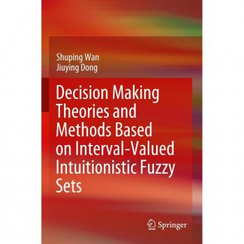 Decision Making Theories and Methods Based on Interval-Valued Intuitionistic Fuzzy Sets