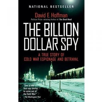 The Billion Dollar Spy : A True Story of Cold War Espionage and Betrayal