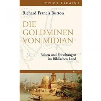 Die Goldminen von Midian: Reisen und Forschungen im Biblischen Land 1877