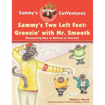 Sammy's Two Left Feet: Groovin' with Mr. Smooth: Discovering How to Believe in Yourself