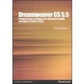 Dreamweaver CS5.5. Progettazione e sviluppo per dispositivi mobili con JQuery, HTML 5 e CSS 3