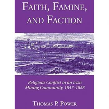 Faith, Famine, and Faction: Religious Conflict in an Irish Mining Community, 1847-1858