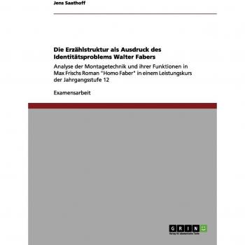 Saathoff, Jens: Die Erzählstruktur als Ausdruck des Identitätsproblems Walter Fabers