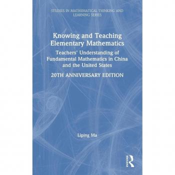 Knowing and Teaching Elementary Mathematics: Teachers' Understanding of Fundamental Mathematics in China and the United States (Studies in Mathematical Thinking and Learning)