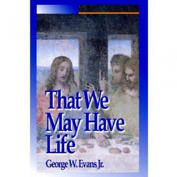 That We May Have Life: Themes for Christian Living