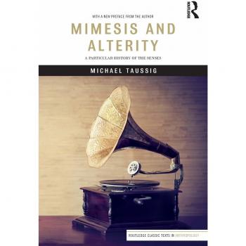 Mimesis and Alterity: A Particular History of the Senses (Routledge Classic Texts in Anthropology)