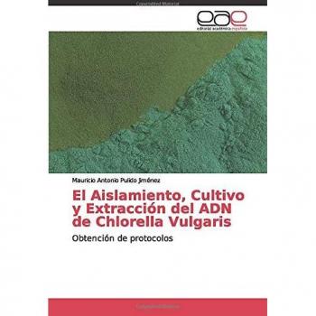 El Aislamiento, Cultivo y Extracción del ADN de Chlorella Vulgaris: Obtención de protocolos