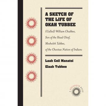 A Sketch of the Life of Okah Tubbee : (Called) William Chubbee, Son of the Head Chief, Mosholeh Tubbee, of the Choctaw Nation of Indians