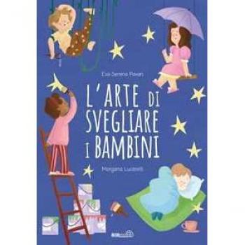 L'arte di svegliare i bambini. Ediz. a colori