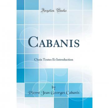 Cabanis: Choix Textes Et Introduction