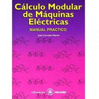 CALCULO MODULAR DE MAQUINAS ELECTRICAS. MANUAL PRACTICO