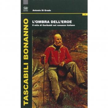 L'ombra dell'eroe. Il mito di Garibaldi nel romanzo italiano