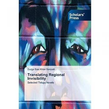 Translating Regional Invisibility: Selected Telugu Novels
