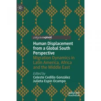 Human Displacement from a Global South Perspective: Migration Dynamics in Latin America, Africa and the Middle East