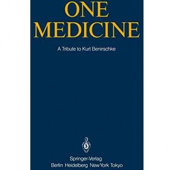 One Medicine: A Tribute to Kurt Benirschke, Director Center for Reproduction of Endangered Species Zoological Society of San Diego and Professor of ... San Diego from his Students and Colleagues