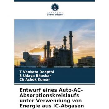 Deepthi, T Venkata: Entwurf eines Auto-AC-Absorptionskreislaufs unter Verwendung von Energie aus IC-Abgasen