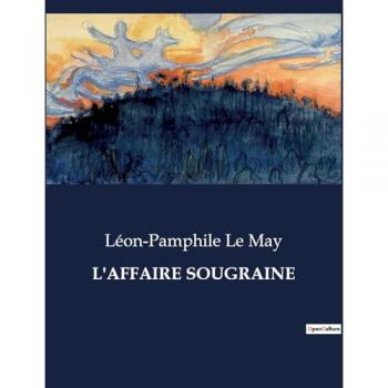 Le May, Léon-Pamphile: L'AFFAIRE SOUGRAINE