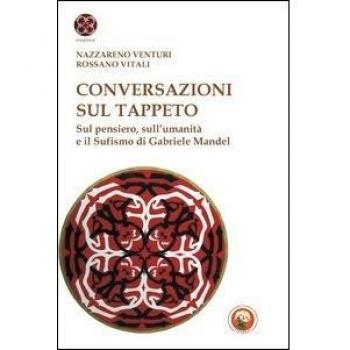 Conversazioni sul tappeto. Sul pensiero, sull'umanità e il Sufismo di Gabriele Mandel
