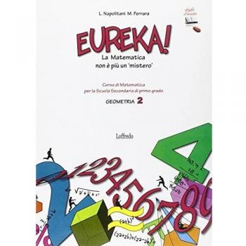 Eureka! La matematica nonè più un mistero: Geometria. Con espansione online. Per la Scuola media: 2
