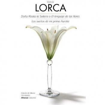 Doña Rosita la Soltera o El Lenguaje de las flores/Los sueños de mi prima Aurelia