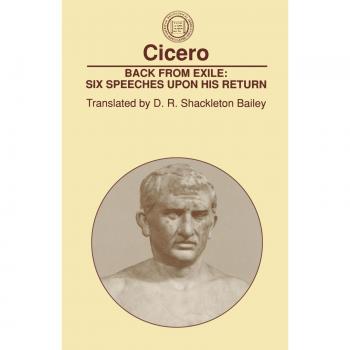 Back From Exile: Six Speeches Upon His Return