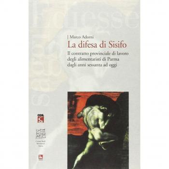 La difesa di Sisifo. Il contratto provinciale di lavoro degli alimentaristi di Parma dagli anni Sessanta ad oggi