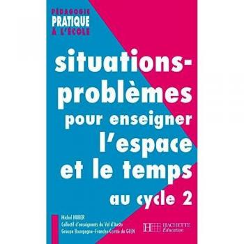 Situations-problèmes pour enseigner l'espace et le temps au cycle 2 (Ped.& Mat Pedag)