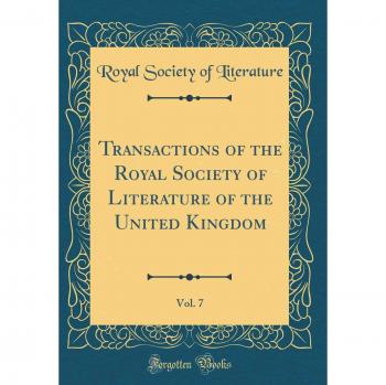 Transactions of the Royal Society of Literature of the United Kingdom, Vol. 7