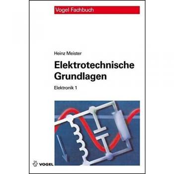 Elektronik 1. Elektrotechnische Grundlagen