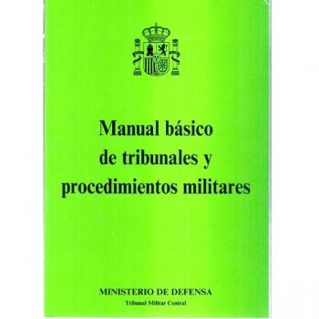 Manual básico de tribunales y procedimientos militares