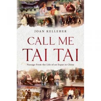 Call Me Tai Tai: Passages from the Life of an Expat in China