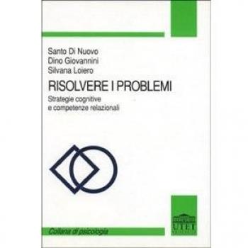 Risolvere i problemi. Strategie cognitive e competenze relazionali