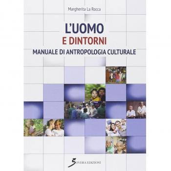 L'uomo e dintorni. Manuale di antropologia culturale
