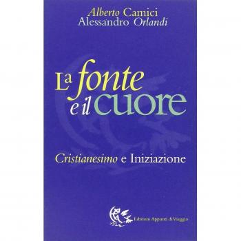 La fonte e il cuore. Cristianesimo e iniziazione