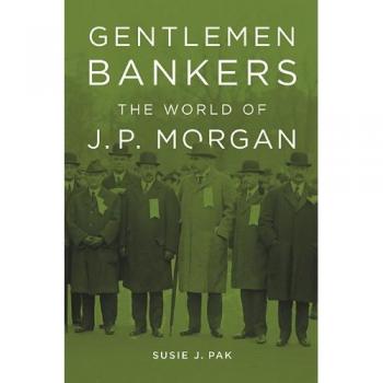 Gentlemen Bankers: The World of J. P. Morgan: 51