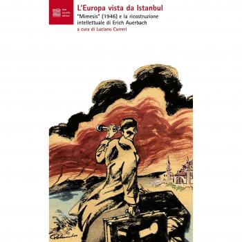 L' Europa vista da Istanbul. Mimesis, 1946. La ricostruzione intellettuale di Auerbach e dintorni