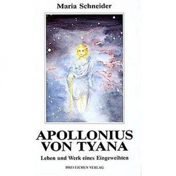 Apollonius von Tyana: Leben und Werk eines Eingeweihten